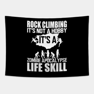 Rock Climbing it's not a hobby it's a zombie apocalypse life skill w Tapestry