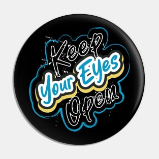 Keep Your Eyes Open Pin