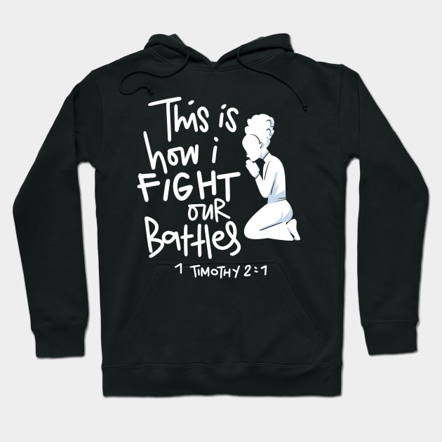 This Is How I Fight My Battles Christian Prayer Hoodie This Is How I Fight My Battles Christian Prayer Hoodie