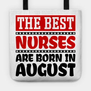 The Best Nurses Are Born In August Tote