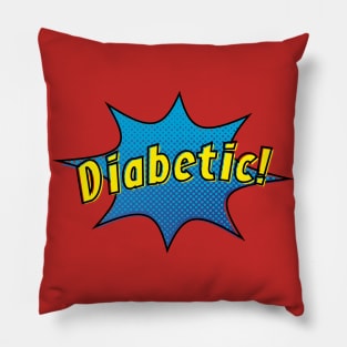 Being Diabetic makes me Super! Pillow