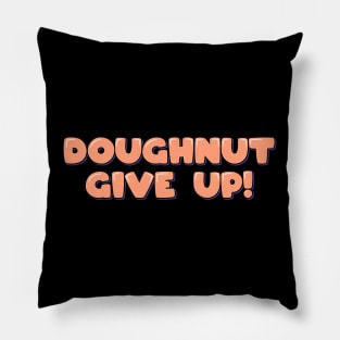 Doughnut Give Up Pillow