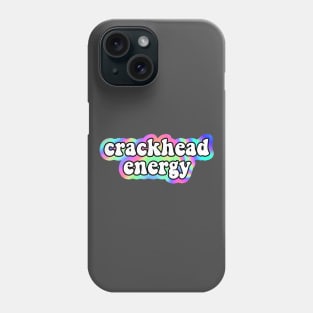 crackhead energy Phone Case