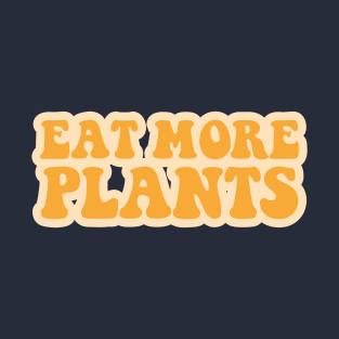 eat more plants T-Shirt