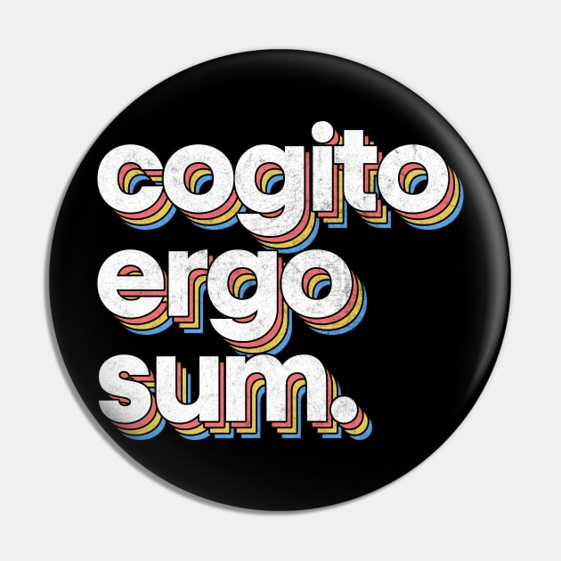 Cogito Ergo Sum - Descartes Philosophy Quote Pin by DankFutura