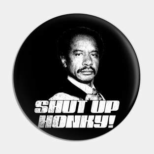 Shut Up Honky!   Retro The Jeffersons Pin