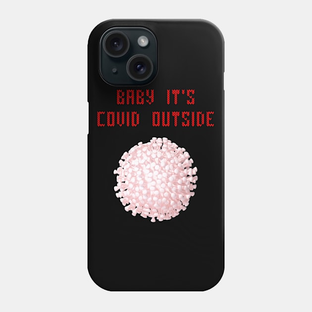 Baby it's covid outside Phone Case by Cleopsys