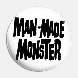 Man-Made Monster Pin