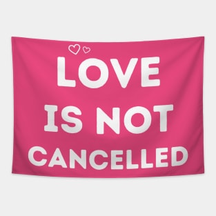 love is not cancelled Tapestry