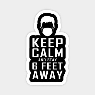 Keep Calm and stay 6 Feet Away Magnet