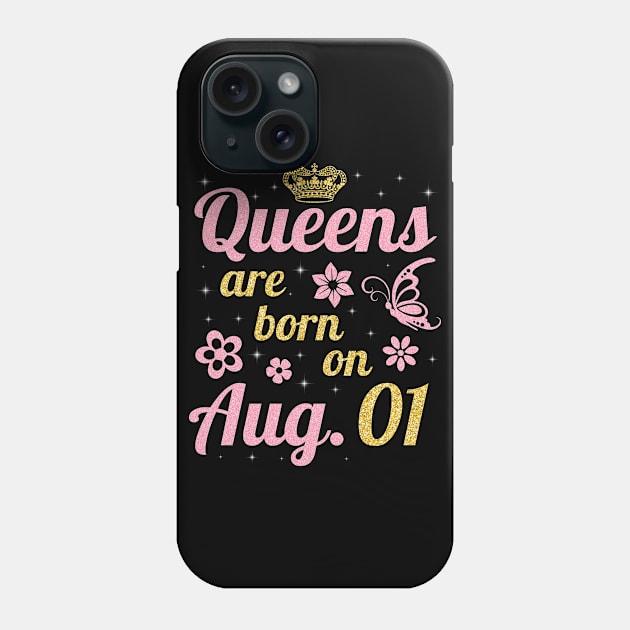 Queens Are Born On August 01 Happy Birthday To Me You Nana Mommy Sister Wife Daughter Phone Case by joandraelliot