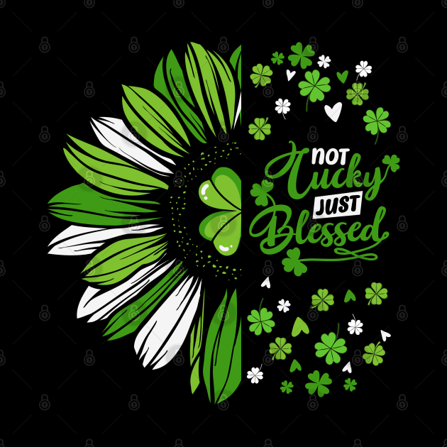 Clover Leaf Not Lucky Just Blessed Typography by Fj Greetings