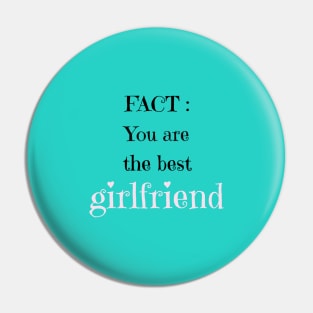 Fact you are the best girlfriend Pin