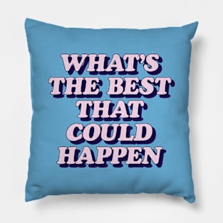 Whats The Best That Could Happen in sky blue and pink Pillow