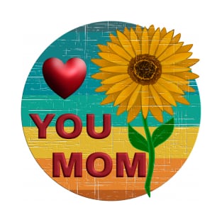 Love you Mom with Sunflower T-Shirt