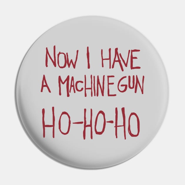 Now I Have a Machine Gun. Ho-Ho-Ho Funny Christmas Pin by toruandmidori