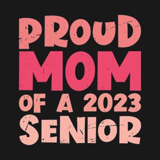 Proud Mom Of a 2023 Senior Graduation T-Shirt