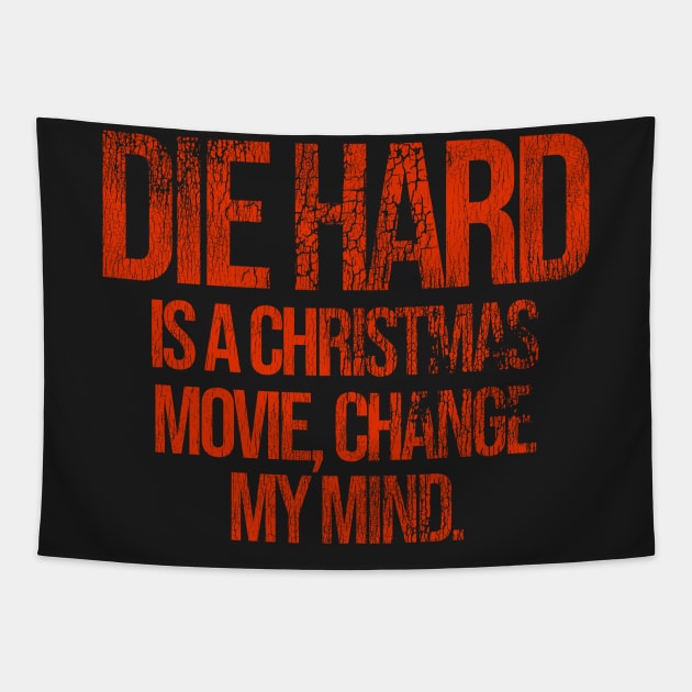 DIE HARD is a Christmas Movie, Change My Mind Tapestry by darklordpug