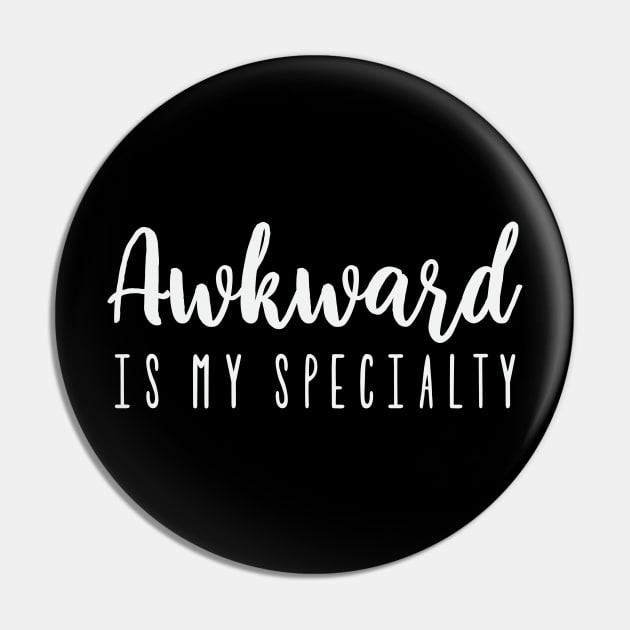 Awkward is my specialty Pin by FontfulDesigns