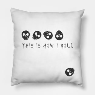 This Is How I Roll - Skulls Pillow