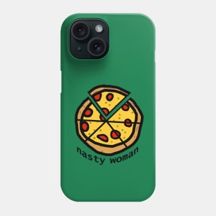 Nasty Woman Votes and Eats Pizza Phone Case