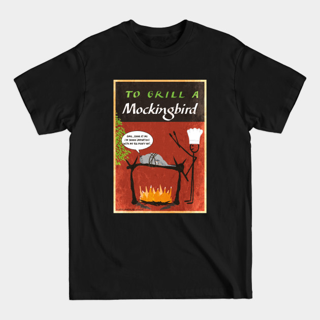 Disover To Grill A Mockingbird - Lolfunny - T-Shirt