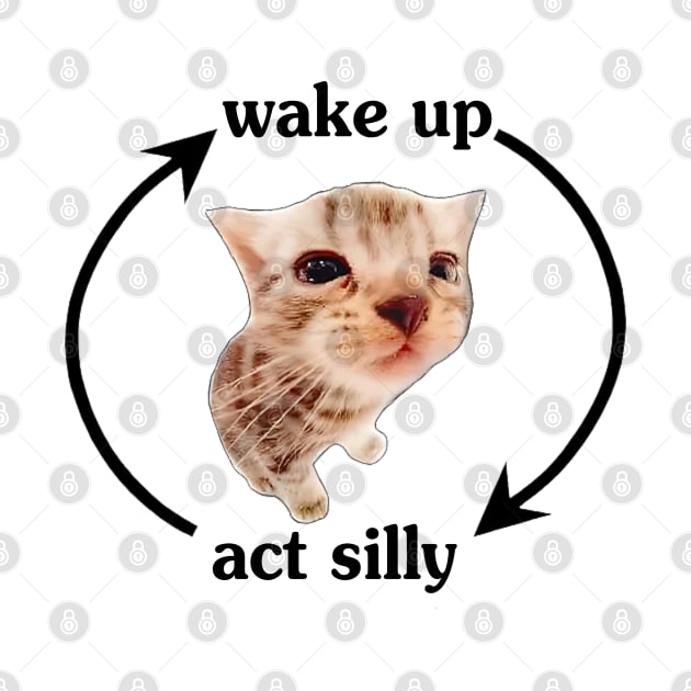 Wake Up Act Silly by anonshirt