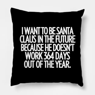 Santa Claus is sooo lucky!!! Pillow