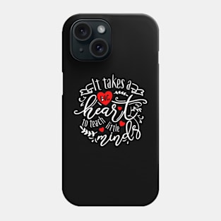 It Takes a Big Heart To Teach Little Minds Phone Case