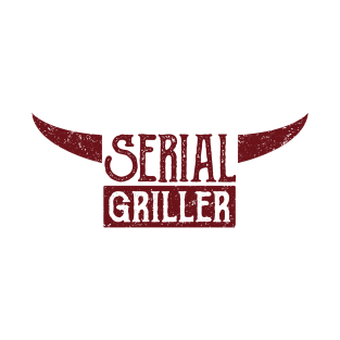 Serial Griller Grill BBQ barbeque barbecue bacon meat vegan gift T-Shirt