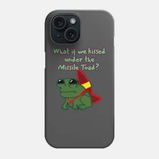 What if we kissed under the Missile Toad Phone Case