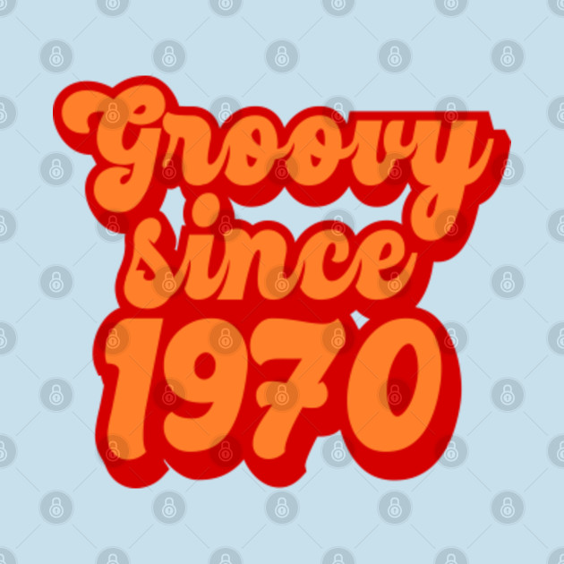 Disover Groovy Since 1970 - 1970 Birthday - T-Shirt