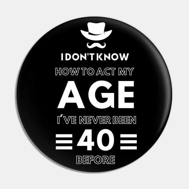 I don't know how to act at my age. I've never been this old before Pin by TigrArt