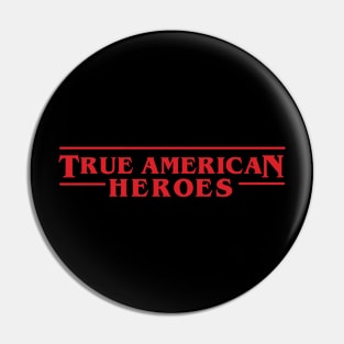 True American Heroes - Stranger Things Pin