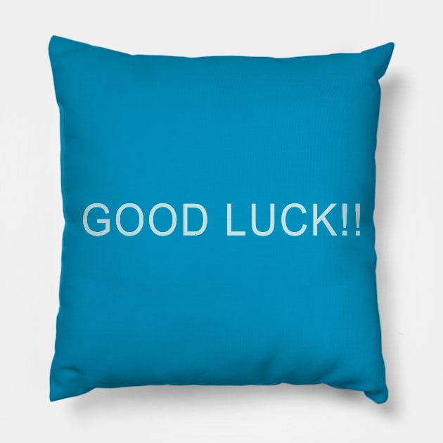 GOOD LUCK!! Pillow by DDSeudonym