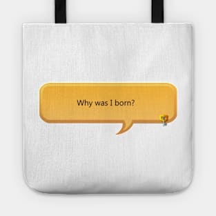 Why was I born - khux Tote