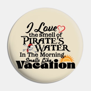 I Love The Smell Of Pirate Water Pin