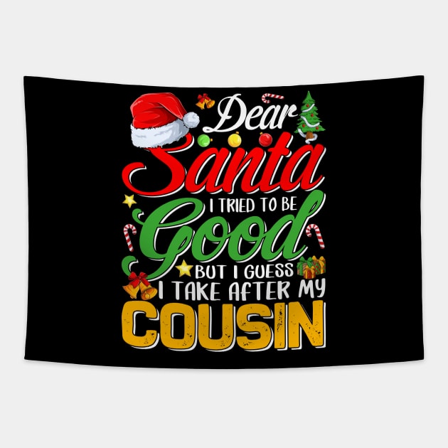 Dear Santa I Tried To Be Good But I Take After My Cousin Tapestry by intelus