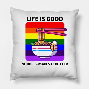 Life is good Noodles makes it better Pillow