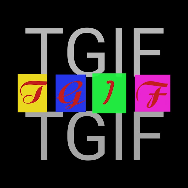 TGIF:thank God is friday by Mkt design