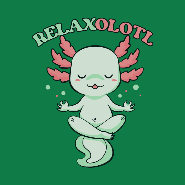 Relaxalotl // Funny Meditating Axolotl by SLAG_Creative