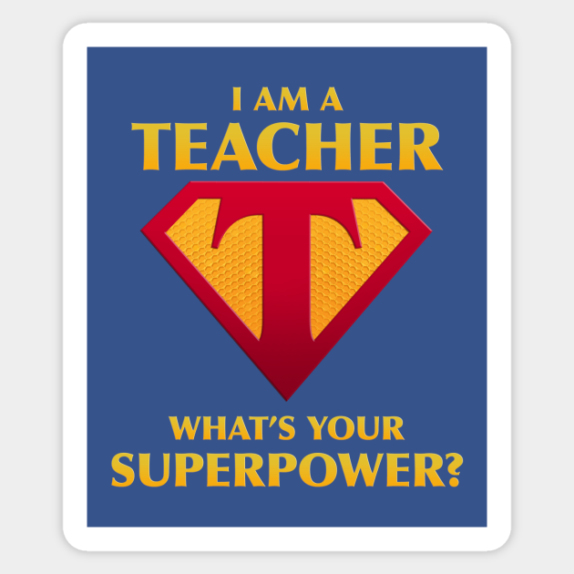 I'm a Teacher, What's Your Superpower Graphic by rajjdesign