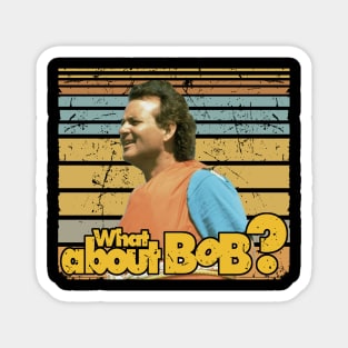 What About Bob Magnet