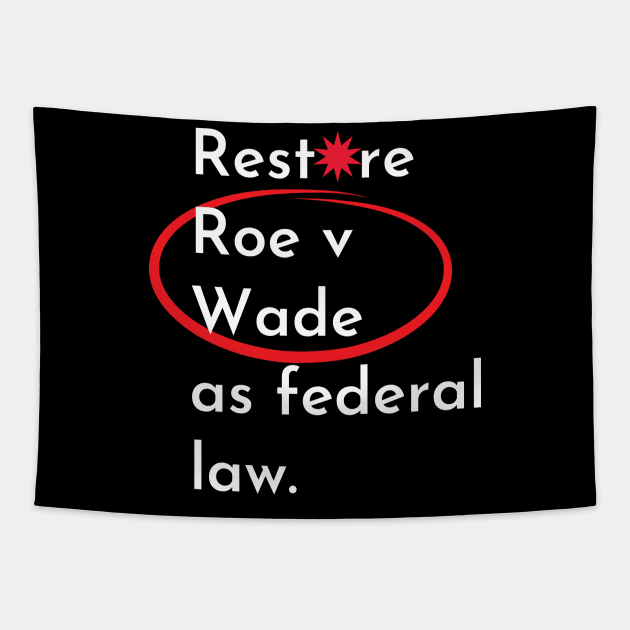 abortion, Restore Roe V Wade as federal law Tapestry by Santag