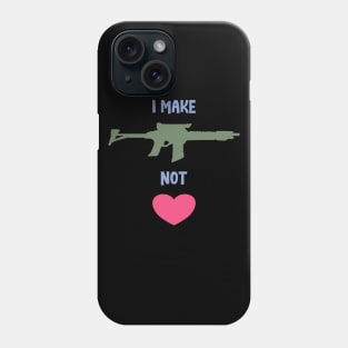 I make war not love Phone Case