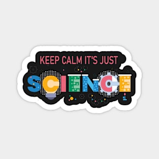 Keep Calm It&#39;s Just Science Magnet