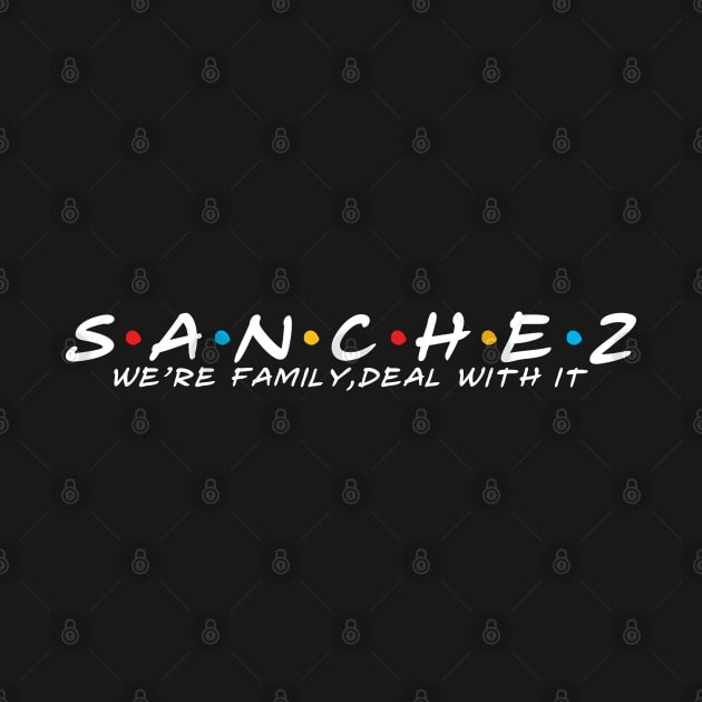 The Sanchez Family Sanchez Surname Sanchez Last name by TeeLogic