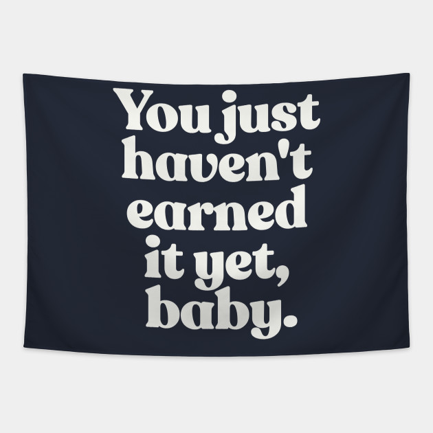 You Just Haven T Earned It Yet Baby Johnny Marr Fan Tapestry Teepublic