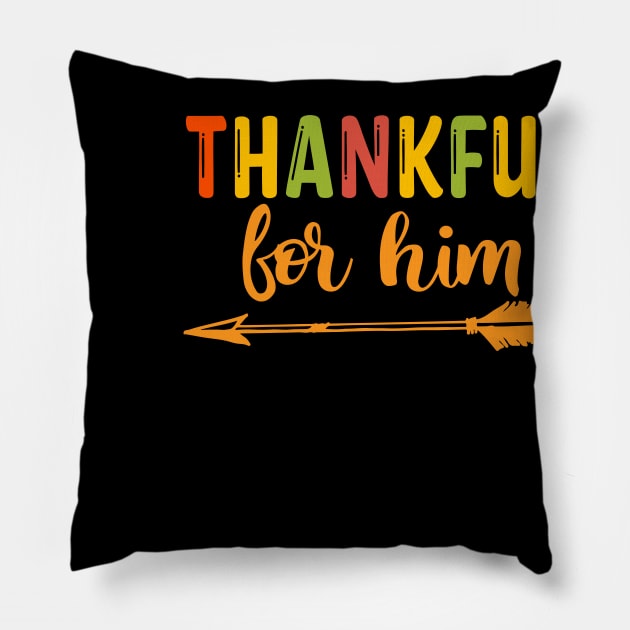 Thankful For Him / Thanksgiving Matching Family, Couples Pillow by reedae