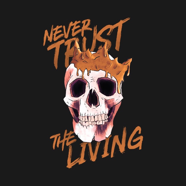 Never Trust The Living by RumbleFoxx